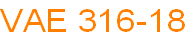 VAE 316-18
